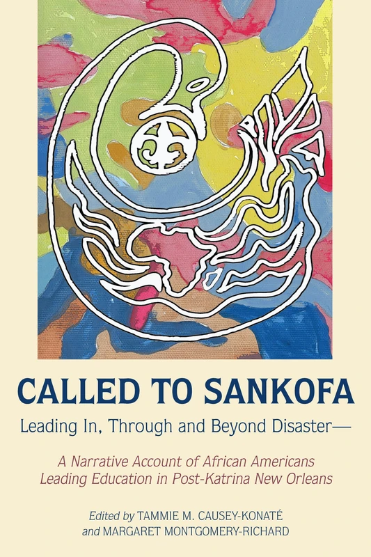 Called to Sankofa: Leading In, Through and Beyond Disaster―A Narrative Account of African Americans Leading Education in Post-Katrina New Orleans: 109 (Black Studies and Critical Thinking) - Image 1