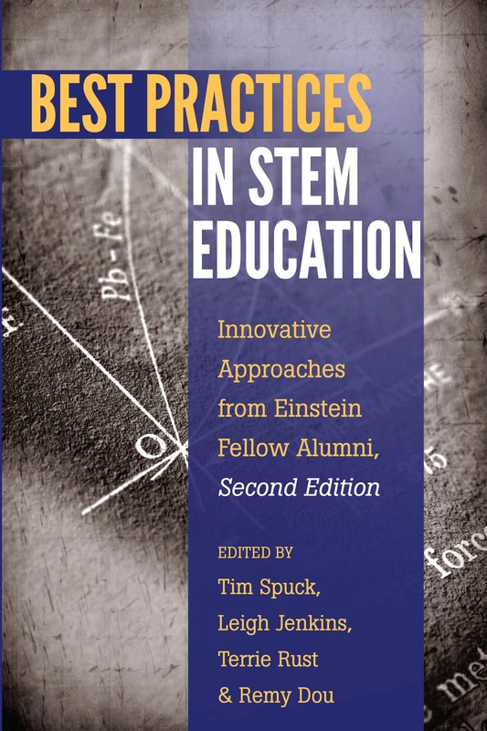 Best Practices in STEM Education: Innovative Approaches from Einstein Fellow Alumni, Second Edition: 27 (Educational Psychology: Critical Pedagogical Perspectives)