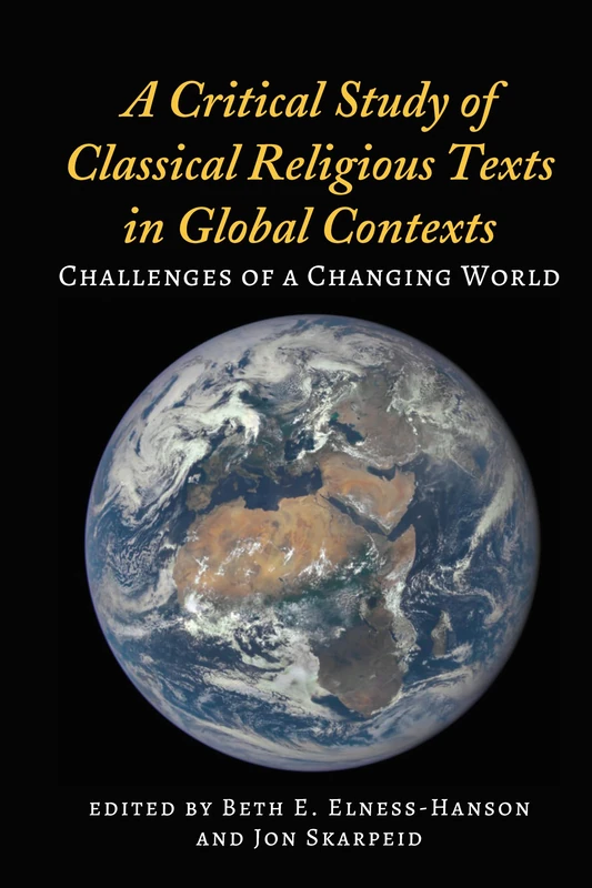 A Critical Study of Classical Religious Texts in Global Contexts: Challenges of a Changing World (Peter Lang Humanities List)