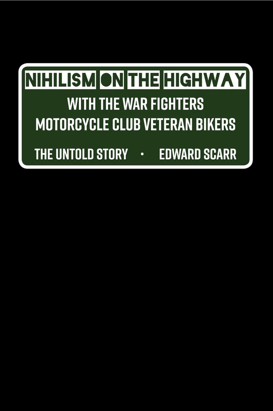 Nihilism on the Highway with the War Fighters Motorcycle Club Veteran Bikers: The Untold Story - Image 1