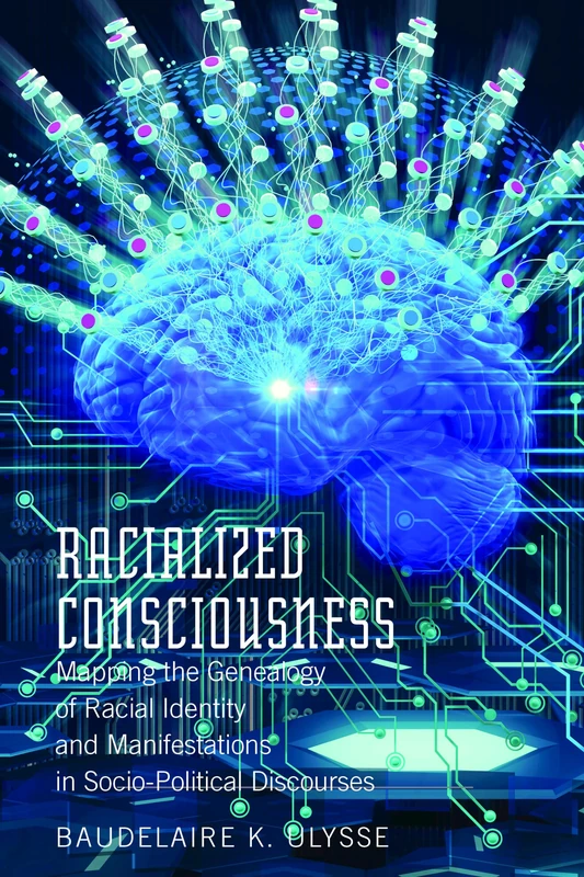 Racialized Consciousness: Mapping the Genealogy of Racial Identity and Manifestations in Socio-Political Discourses