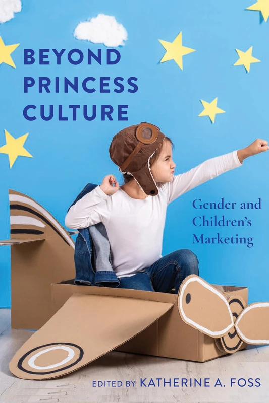 Beyond Princess Culture: Gender and Children’s Marketing: 32 (Mediated Youth)