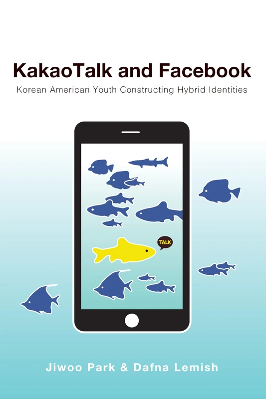 KakaoTalk and Facebook: Korean American Youth Constructing Hybrid Identities: 33 (Mediated Youth)