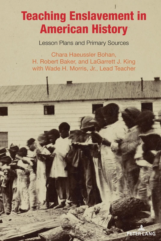 Teaching Enslavement in American History: Lesson Plans and Primary Sources: 4 (Teaching Critical Themes in American History)