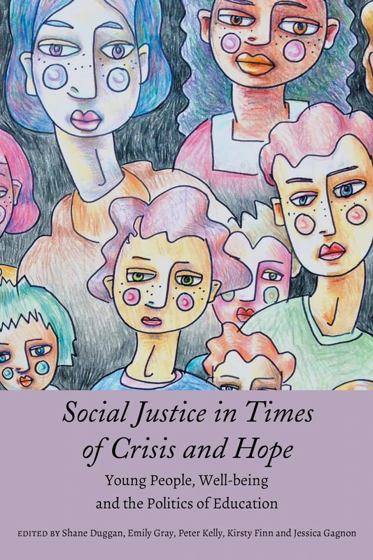 Social Justice in Times of Crisis and Hope: Young People, Well-being and the Politics of Education: 34 (Global Studies in Education)