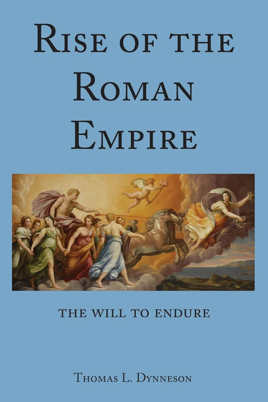 Rise of the Roman Empire: The Will to Endure