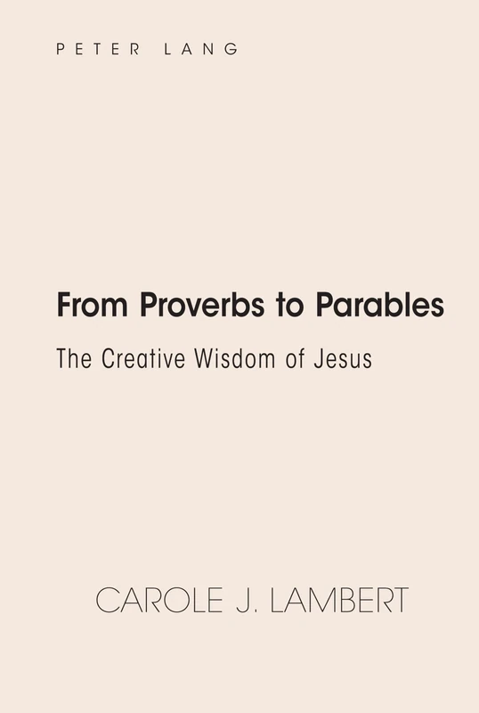 From Proverbs to Parables: The Creative Wisdom of Jesus
