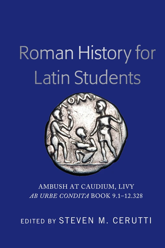 Roman History for Latin Students: Ambush at Caudium, Livy Ab Urbe Condita Book 9.1–12.328