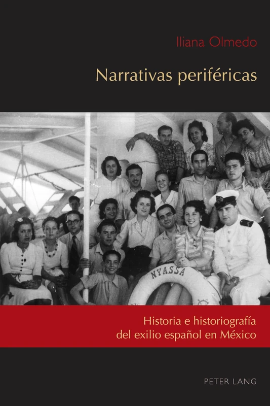 Narrativas periféricas: Historia e historiografía del exilio español en México: 2 (Exiles and Transterrados)