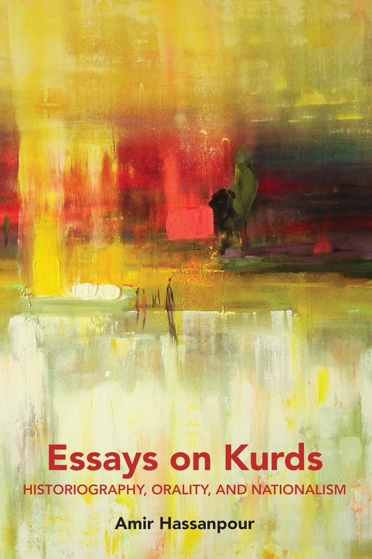 Essays on Kurds: Historiography, Orality, and Nationalism: 1 (Kurdish People, History and Politics)