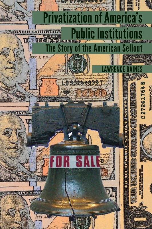 Privatization of America’s Public Institutions: The Story of the American Sellout