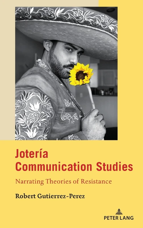Jotería Communication Studies: Narrating Theories of Resistance: 26 (Critical Intercultural Communication Studies) - Image 1
