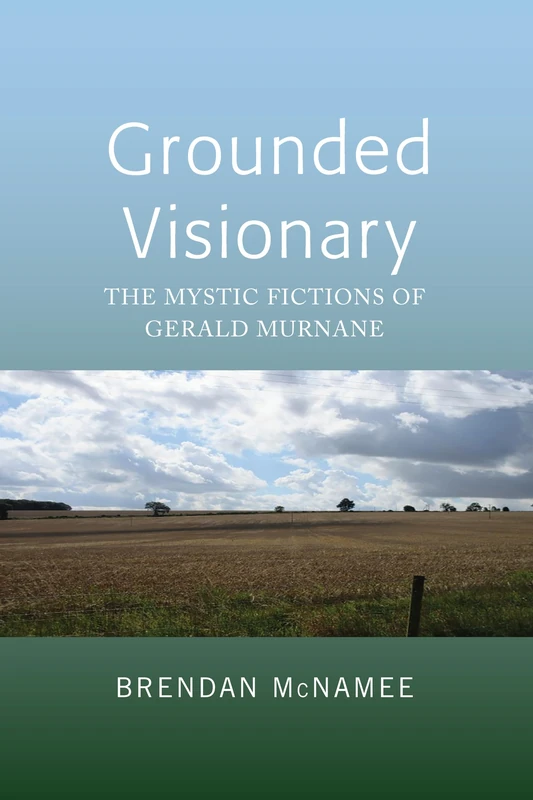 Grounded Visionary: The Mystic Fictions of Gerald Murnane - Image 1