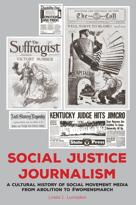 Social Justice Journalism: A Cultural History of Social Movement Media from Abolition to #womensmarch: 2 (AEJMC - Peter Lang Scholarsourcing Series)