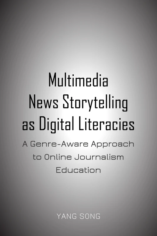 Multimedia News Storytelling as Digital Literacies: A Genre-Aware Approach to Online Journalism Education
