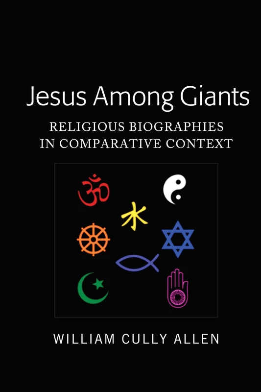 Jesus Among Giants: Religious Biographies in Comparative Context (Peter Lang Humanities) - Image 1