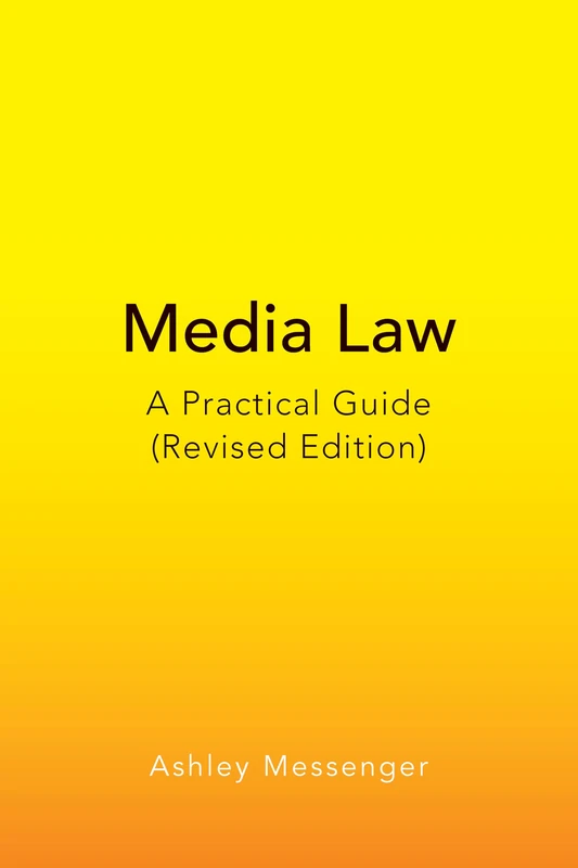 Media Law: A Practical Guide (Revised Edition) (Peter Lang Media and Communication)