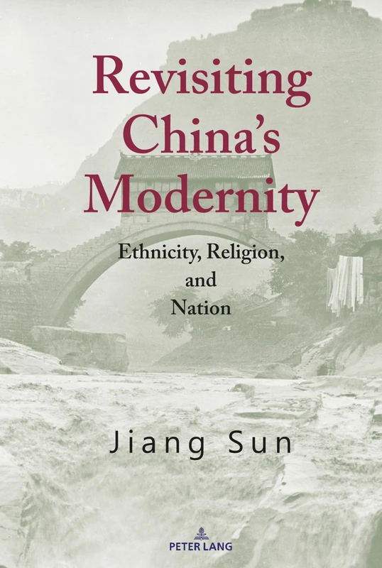 Revisiting China’s Modernity: Ethnicity, Religion, and Nation