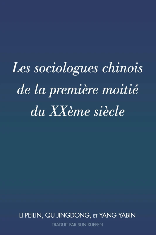 Les Sociologues Chinois de la Première Moitié Du Xxème Siècle: Traduit Par Sun Xuefen - Image 1
