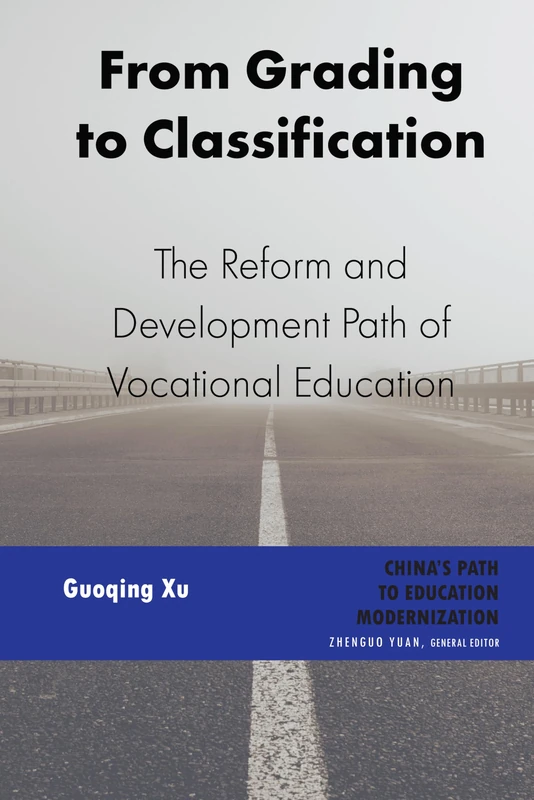 From Grading to Classification: The Reform and Development Path of Vocational Education: 3 (China's Path to Education Modernization)