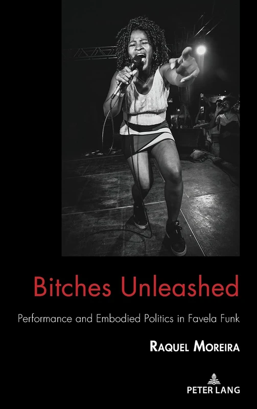 Bitches Unleashed: Performance and Embodied Politics in Favela Funk: 27 (Critical Intercultural Communication Studies) - Image 1