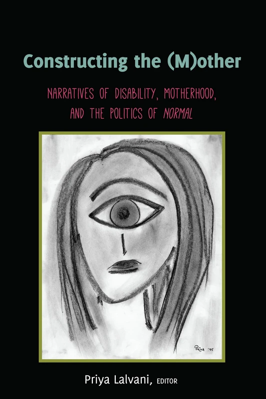 Constructing the (M)other: Narratives of Disability, Motherhood, and the Politics of «Normal»: 22 (Disability Studies in Education) - Image 1