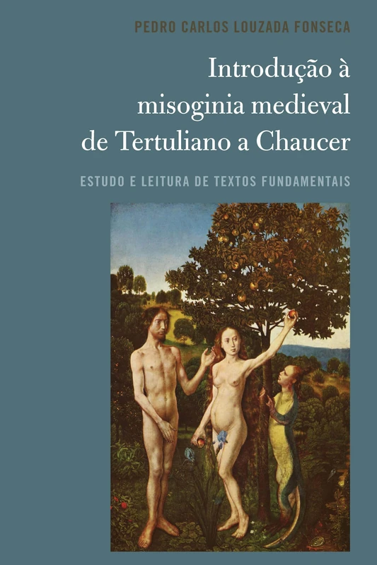 Introdução à misoginia medieval de Tertuliano a Chaucer: Estudo e leitura de textos fundamentais