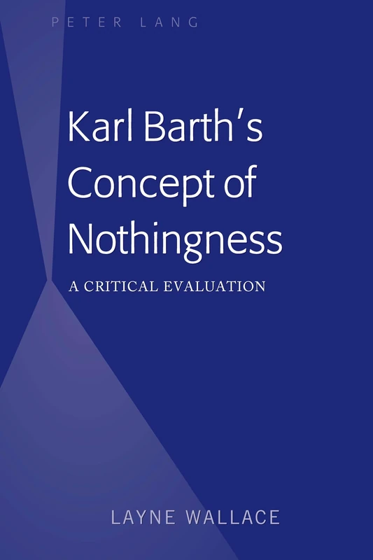 Karl Barth’s Concept of Nothingness: A Critical Evaluation