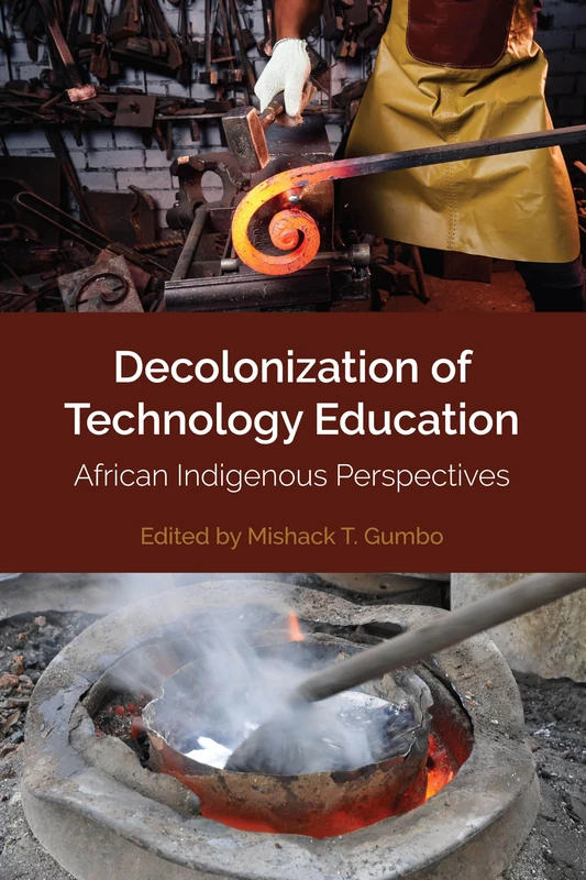 Decolonization of Technology Education: African Indigenous Perspectives: 2 (Africa in the Global Space)