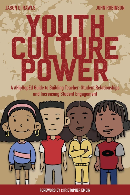 Youth Culture Power: A #HipHopEd Guide to Building Teacher-Student Relationships and Increasing Student Engagement: 1 (Hip-Hop Education)