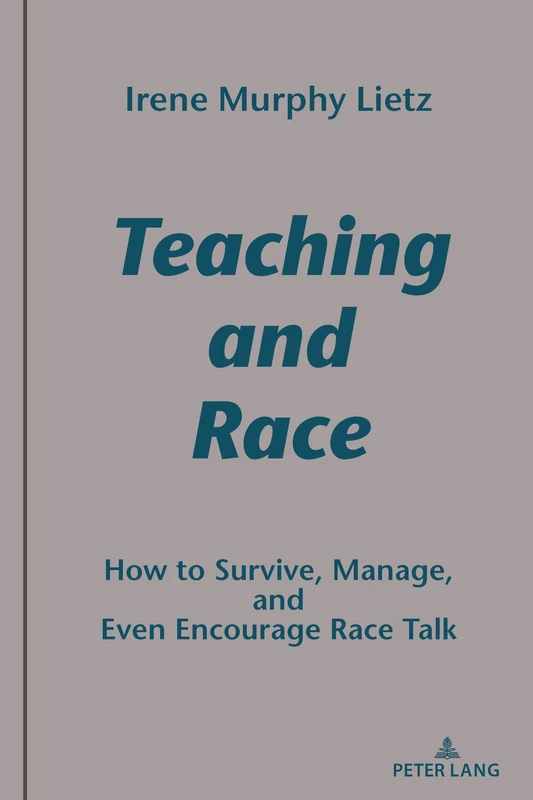 Teaching and Race: How to Survive, Manage, and Even Encourage Race Talk: 12 (Studies in Composition and Rhetoric) - Image 1
