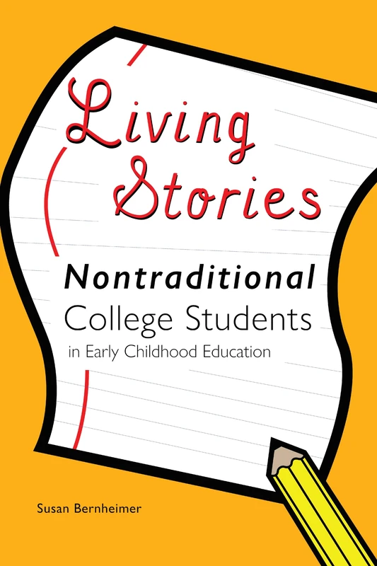 Living Stories: Nontraditional College Students in Early Childhood Education: 9 (Childhood Studies)