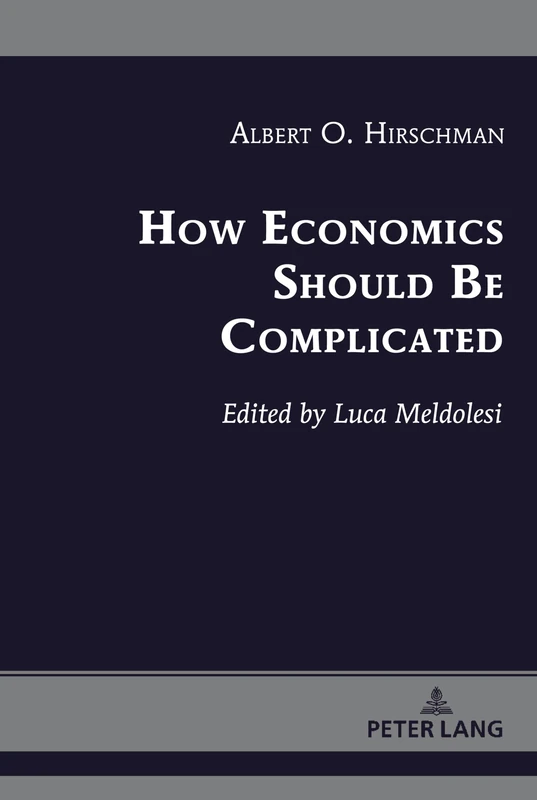 How Economics Should Be Complicated: 1 (Albert Hirschman’s Legacy: Works and Discussions)