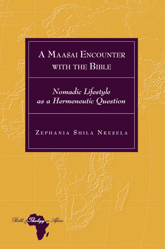 A Maasai Encounter with the Bible: Nomadic Lifestyle as a Hermeneutic Question: 30 (Bible and Theology in Africa) - Image 1