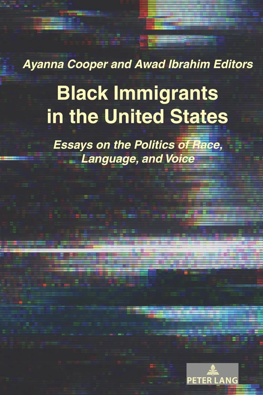 Black Immigrants in the United States: Essays on the Politics of Race, Language, and Voice