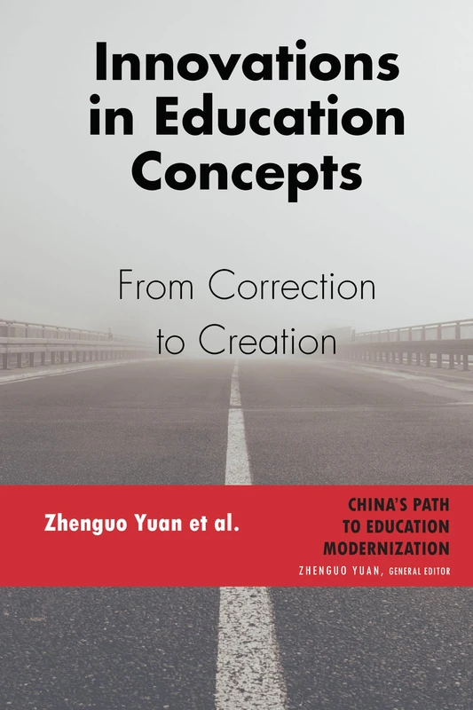 Innovations in Education Concepts: From Correction to Creation: 1 (China's Path to Education Modernization)