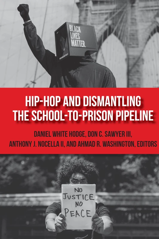 Hip-Hop and Dismantling the School-to-Prison Pipeline: 1 (Hip Hop Studies and Activism)