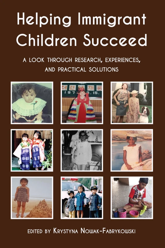 Helping Immigrant Children Succeed: A Look Through Research, Experiences, and Practical Solutions