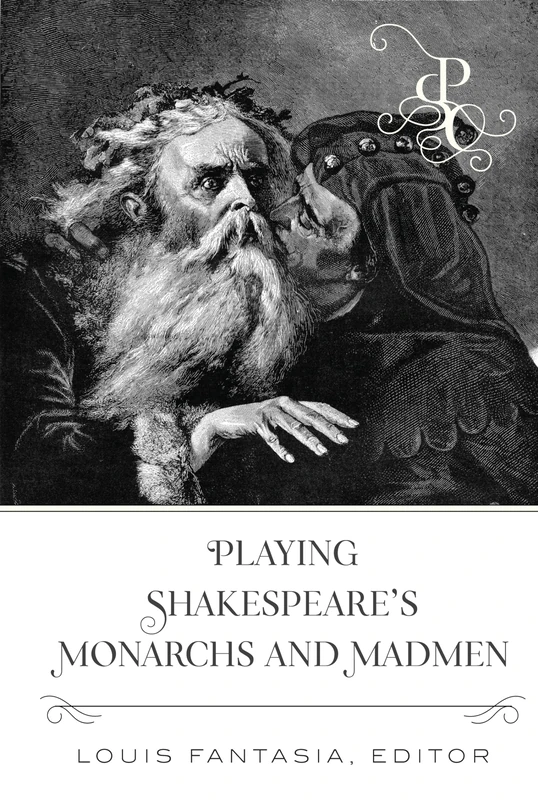 Playing Shakespeare’s Monarchs and Madmen: 3 (Playing Shakespeare’s Characters)