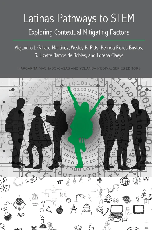 Latinas Pathways to STEM: Exploring Contextual Mitigating Factors: 26 (Critical Studies of Latinxs in the Americas)