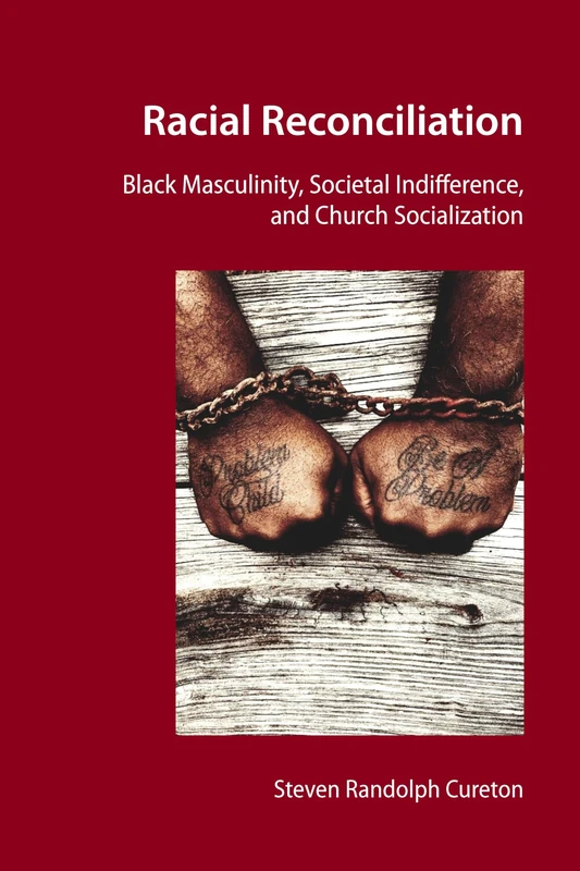 Racial Reconciliation: Black Masculinity, Societal Indifference, and Church Socialization