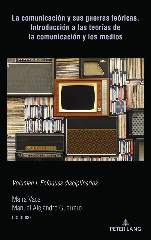 La comunicación y sus guerras teóricas. Introducción a las teorías de la comunicación y los medios: Volumen I. Enfoques disciplinarios: 1 - Image 1