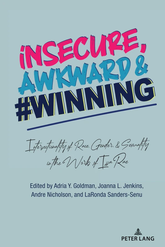 Insecure, Awkward, and #Winning: Intersectionality of Race, Gender, and Sexuality in the Works of Issa Rae: 4 (Cultural Media Studies) - Image 1
