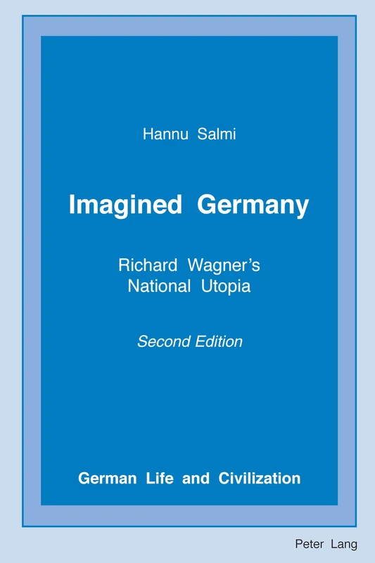 Imagined Germany: Richard Wagner's National Utopia, Second Edition: 29 (German Life & Civilization)