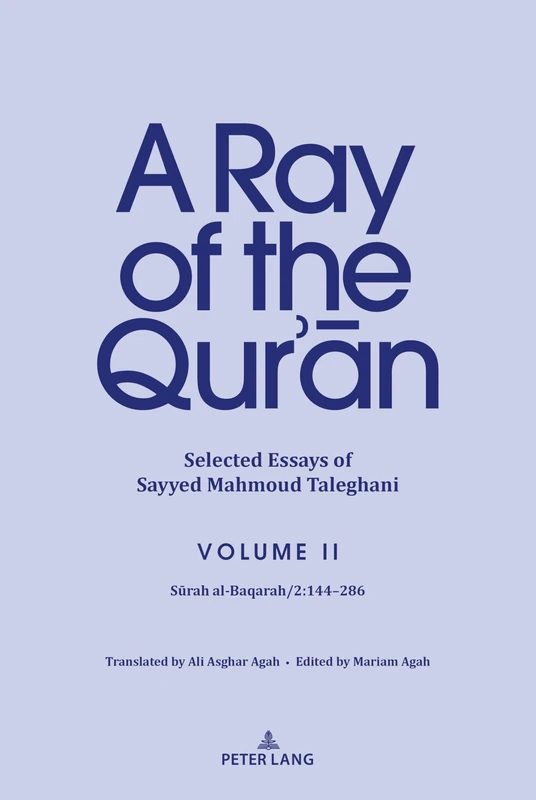 A Ray of the Qur’ān: Selected Essays of Sayyed Mahmoud Taleghani Volume II: Sūrah al-Baqarah/2:144-286