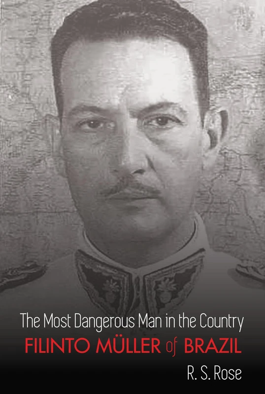 The Most Dangerous Man in the Country: Filinto Mueller of Brazil