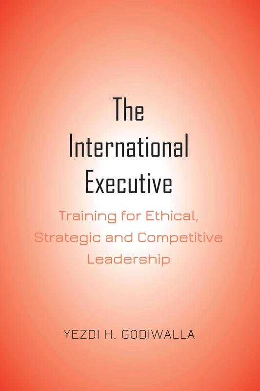 The International Executive: Training for Ethical, Strategic and Competitive Leadership