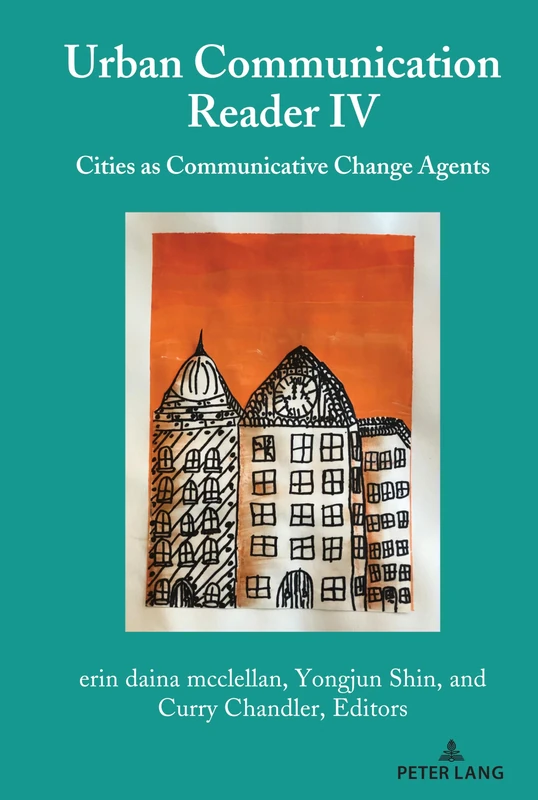 Urban Communication Reader IV: Cities as Communicative Change Agents: 7