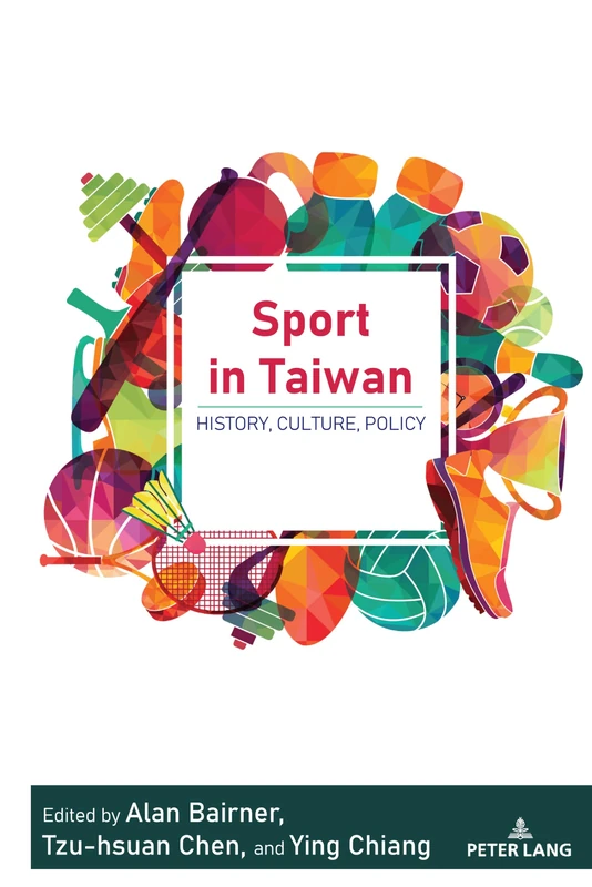 Sport in Taiwan: History, Culture, Policy: 2 (Sport in East and Southeast Asian Societies)