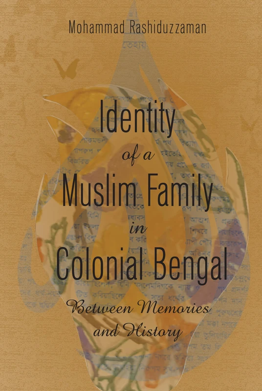 Identity of a Muslim Family in Colonial Bengal: Between Memories and History